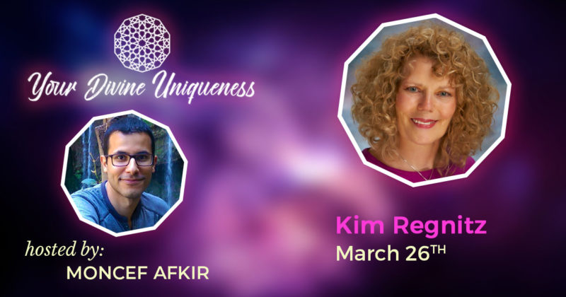3-26-19 Kim Live on “Your Divine Uniqueness” Telesummit with Moncef Afkir